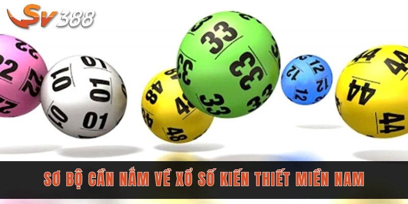 Xổ số miền Nam - Sv388 giải đáp cùng 3 mẹo chơi thắng lớn 1 Sơ bộ cần nắm về xổ số kiến thiết miền Nam
